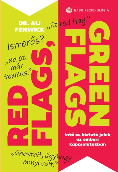 Legnépszerűbb Red Flags, Green Flags - Intő és biztató jelek az emberi kapcsolatokban