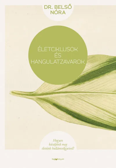 Életciklusok és hangulatzavarok - Hogyan küzdjünk meg életünk hullámvölgyeivel? Expressz szállítás