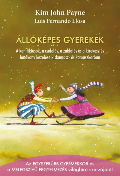 Állóképes gyerekek - A konfliktusok, a csúfolás, a zaklatás és a kirekesztés hatékony kezelése kiskamasz- és kamaszkorban Szuper ajánlat