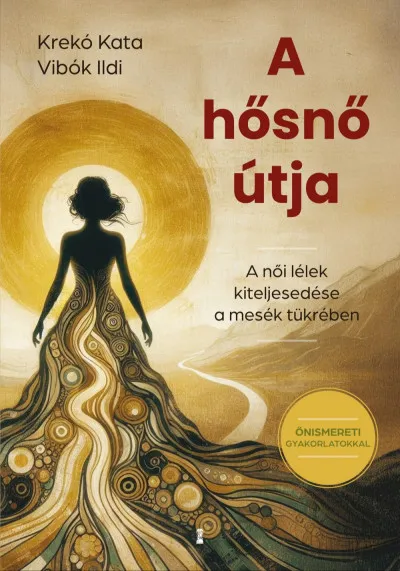 A hősnő útja - A női lélek kiteljesedése a mesék tükrében Biztonságos fizetés
