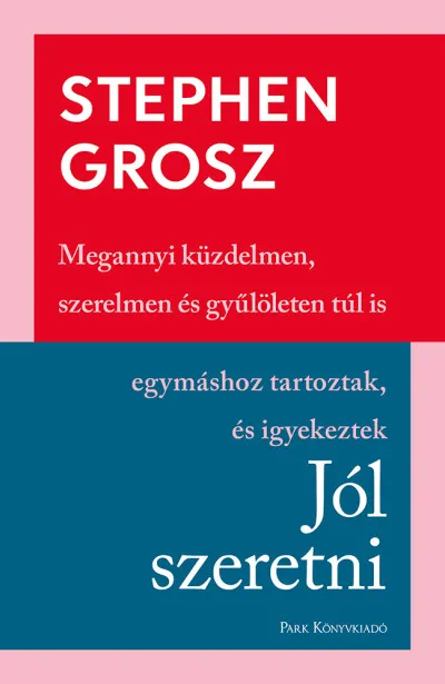 Olcsó Jól szeretni - Hogyan építjük, romboljuk kapcsolatainkat