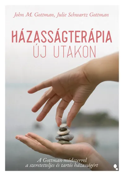 Házasságterápia új utakon - A Gottman-módszerrel a szeretetteljes és tartós házasságért Rendeld meg most