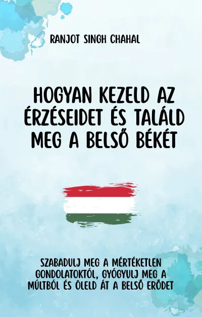 Ajánlat Hogyan Kezeld Az érzéseidet és Találd Meg a Belső Békét