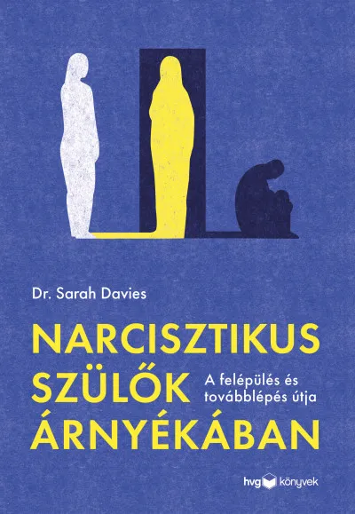 Narcisztikus szülők árnyékában - A felépülés és a továbblépés útja Rendeld meg most