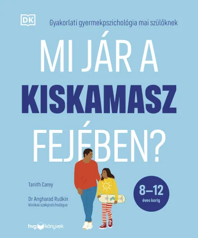 Mi jár a kiskamasz fejében? - Gyakorlati gyermekpszichológia mai szülőknek Legkelendőbb