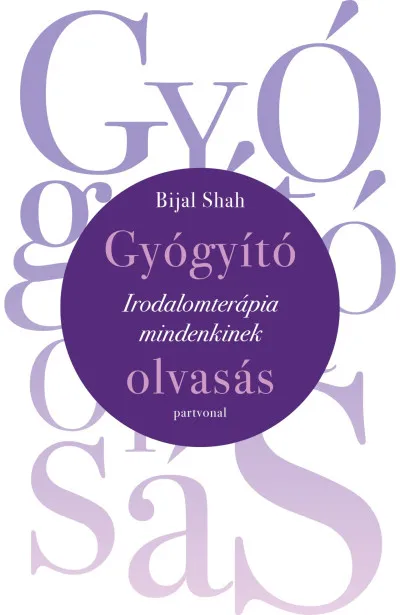 Gyógyító olvasás - Irodalomterápia mindenkinek Azonnal elérhető
