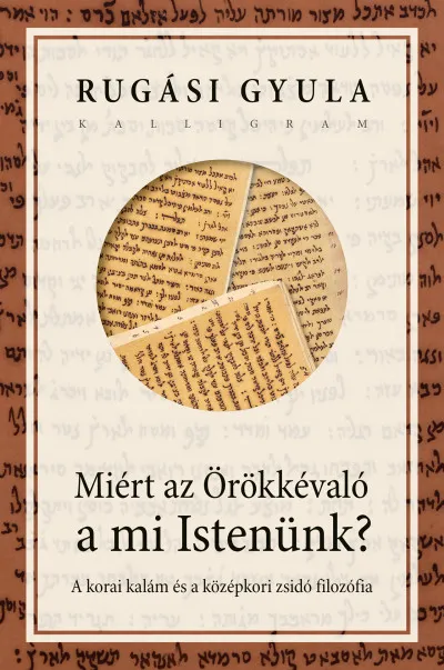 Miért az Örökkévaló a mi Istenünk? - A korai kalám és a középkori zsidó filozófia Különleges ajánlat
