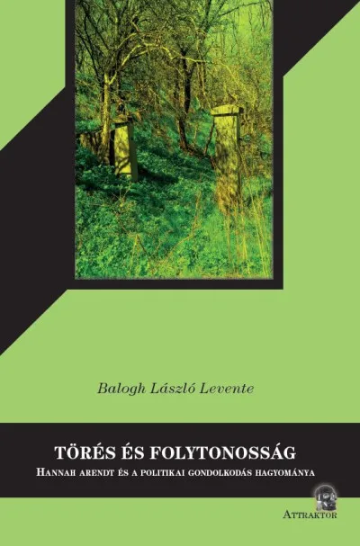 Outlet Törés és folytonosság - Hanna Arendt és a politikai gondolkodás hagyománya