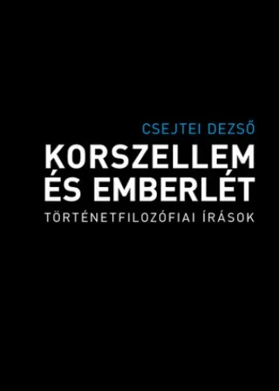 Korszellem és emberlét - Történetfilozófiai írások Alacsony ár