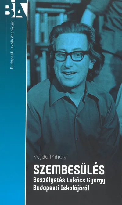 Szembesülés - Beszélgetés Lukács György Budapesti Iskolájáról Bestseller