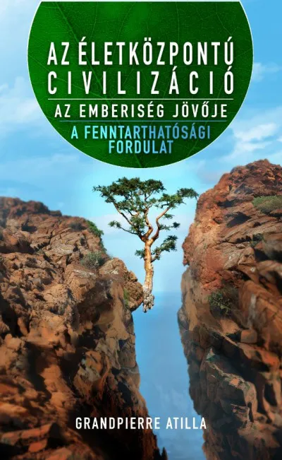 Az életközpontú civilizáció - Az emberiség jövője - A fenntarthatósági fordulat Bestseller