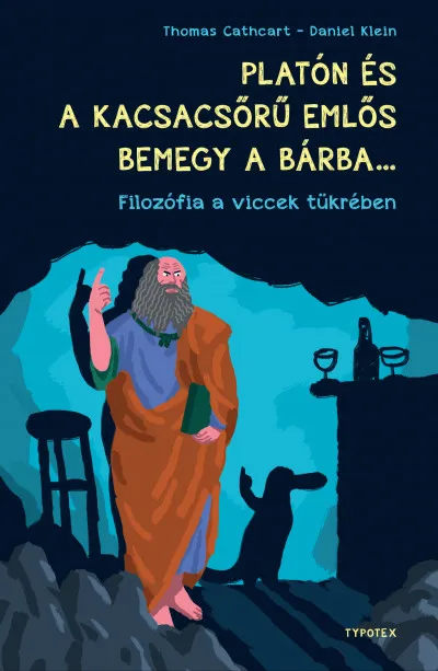 Platón és a kacsacsőrű emlős bemegy a bárba - Filozófia a viccek tükrében Azonnal elérhető