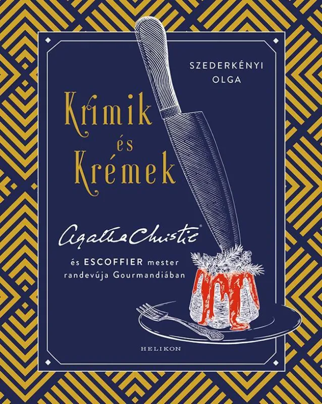 Gyors kiszállítás KRIMIK ÉS KRÉMEK - AGATHA CHRISTIE ÉS ESCOFFIER MESTER RANDEVÚJA GOURMANDIÁBAN