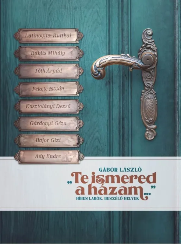 TE ISMERED A HÁZAM... - HÍRES LAKÓK, BESZÉLŐ HELYEK Prémium