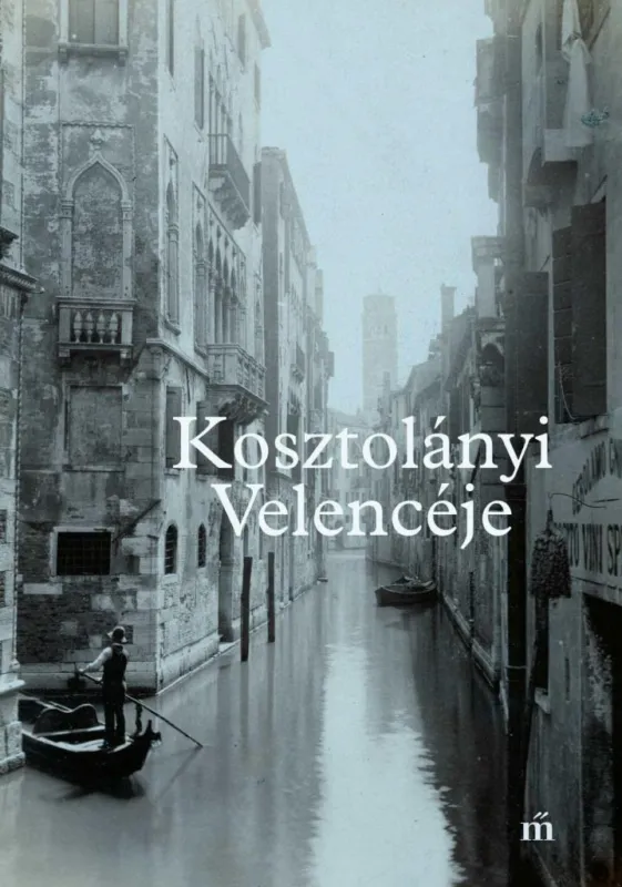 Korlátozott ajánlat KOSZTOLÁNYI VELENCÉJE