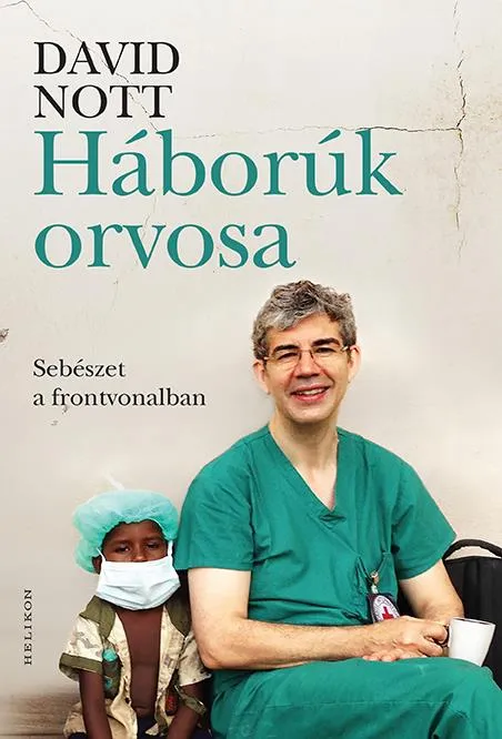 Gyors szállítás HÁBORÚK ORVOSA - SEBÉSZET A FRONTVONALBAN