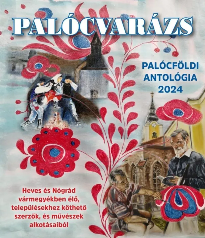 PALÓCVARÁZS - PALÓCFÖLDI ANTOLÓGIA 2024 Olcsóbb