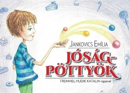Nézd meg most JÓSÁGPÖTTYÖK - TREMMEL HUDIK KATALIN RAJZAIVAL