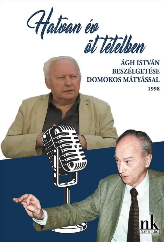 Prémium HATVAN ÉV ÖT TÉTELBEN - ÁGH ISTVÁN BESZÉLGETÉSE DOMOKOS MÁTYÁSSAL