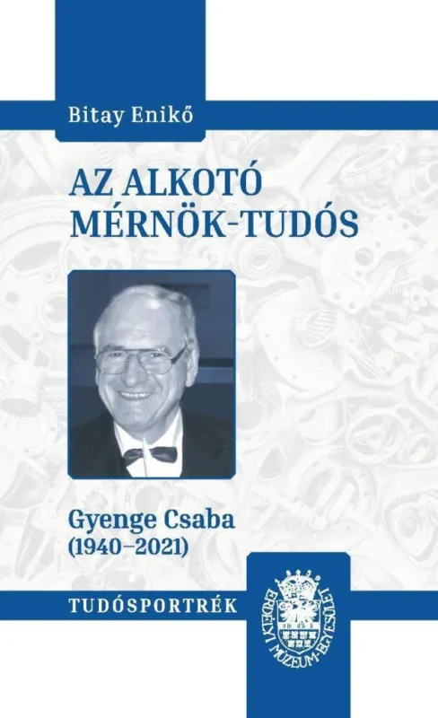 AZ ALKOTÓ MÉRNÖK-TUDÓS (GYENGE CSABA 1940-2021) Kedvezmény