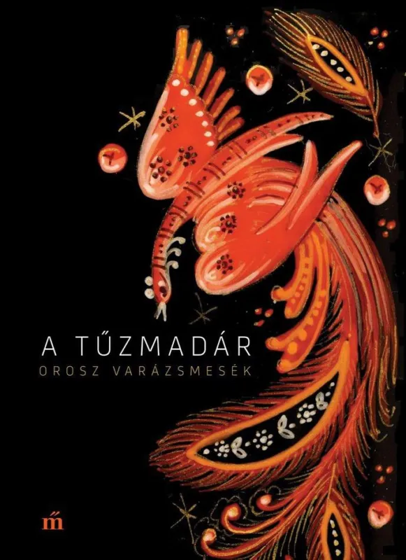 A TŰZMADÁR. OROSZ VARÁZSMESÉK Expressz szállítás