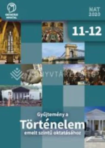 Vásárlói kedvenc Gyűjtemény a TÖRTÉNELEM emelt szintű oktatásához 11-12.