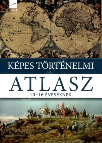 Képes történelmi atlasz 10-16 éveseknek Legkelendőbb