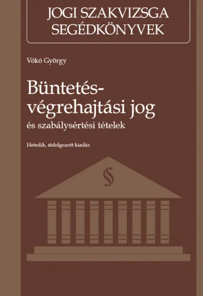 Büntetés-végrehajtási jog és szabálysértési tételek - Hetedik, átdolgozott kiadás Kihagyhatatlan ajánlat