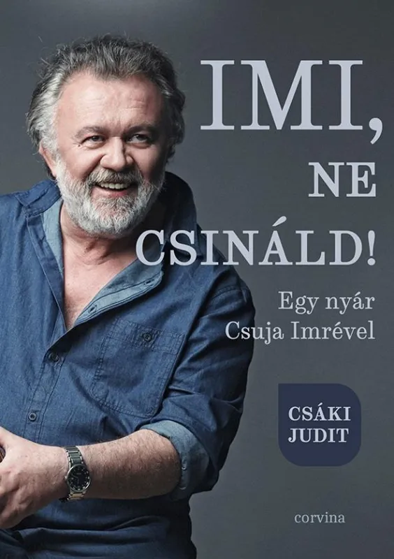 IMI, NE CSINÁLD! - EGY NYÁR CSUJA IMRÉVEL Exkluzív ajánlat
