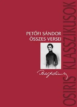 PETŐFI SÁNDOR ÖSSZES VERSEI Korlátozott ajánlat