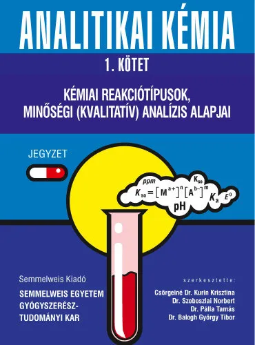 Legkelendőbb Analitikai kémia 1. - Kémiai reakciótípusok, minőségi (kvalitatív) analízis alapjai