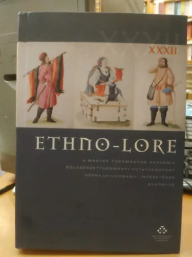 Ethno-Lore XXXII. - A Magyar Tudományos Akadémia Bölcsészettudományi Kutatóközpont Néprajztudományi Intézetének Évkönyve Vedd meg most