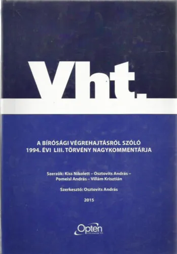 Vásárlói kedvenc A bírósági végrehajtásról szóló 1944. évi LIII. törvény nagykommentárja