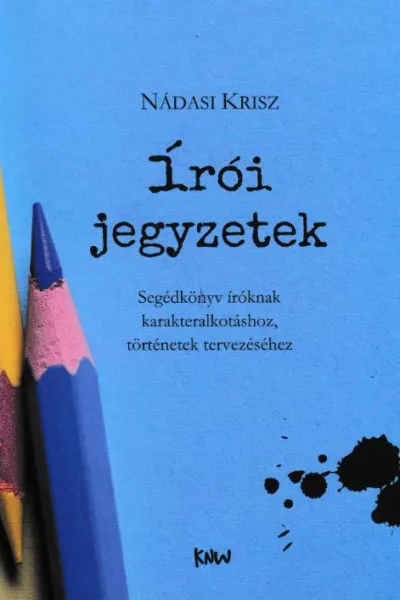 Korlátozott ajánlat Írói jegyzetek - Segédkönyv íróknak karakteralkotáshoz, történetek tervezéséhez