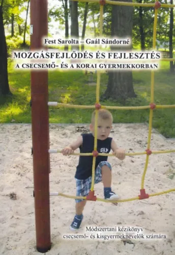 Mozgásfejlődés és fejlesztés a korai gyermekkorban Végkiárusítás