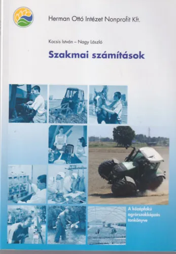 Csak ma Szakmai számítások - A középfokú agrárszakképzés tankönyve