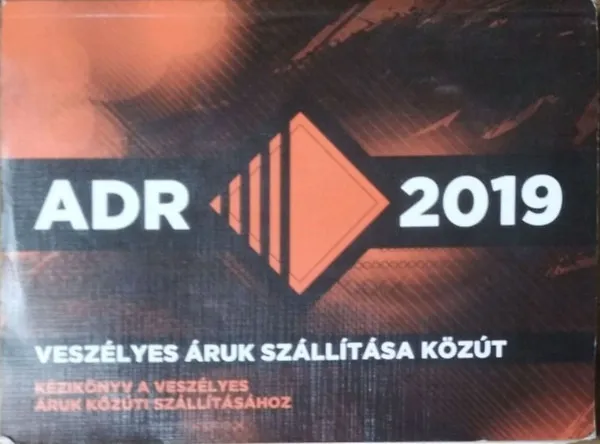 Veszélyes áruk szállítása - Oktatási kézikönyv a veszélyes áruk közúti szállításához, a gyakorlati oldalról Csak ma