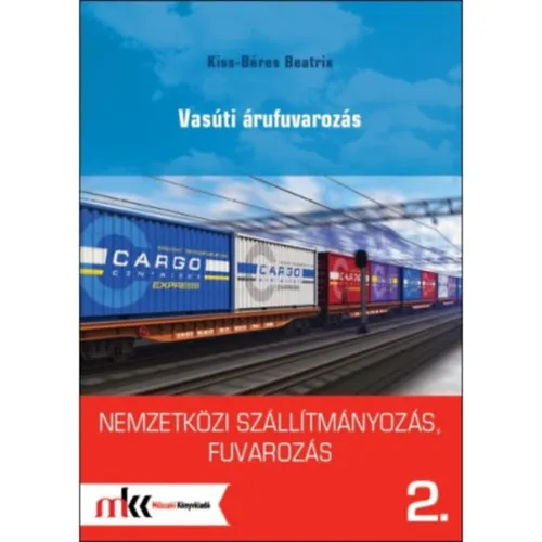 Végkiárusítás Nemzetközi szállítmányozás, fuvarozás 2. - Vasúti árufuvarozás