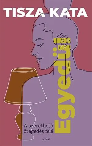 EGYEDÜL - A SZERETHETŐ ÖREGEDÉS FELÉ Legjobb ár
