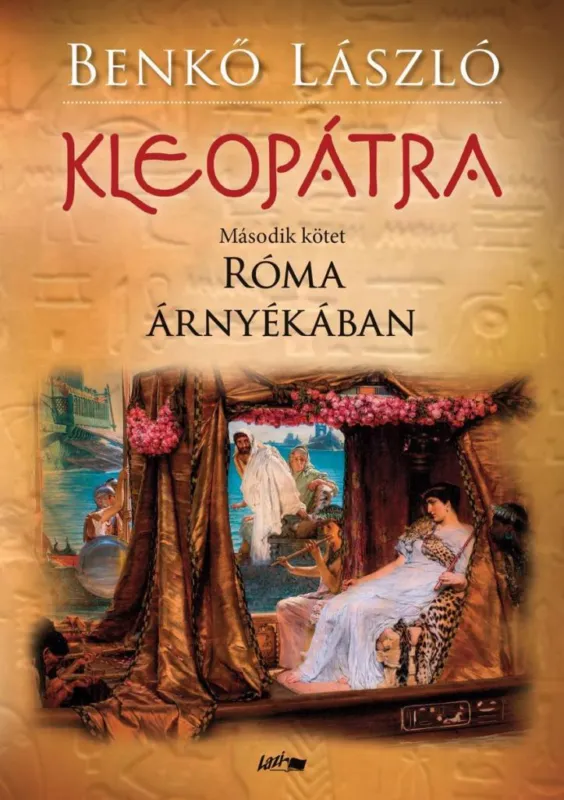 KLEOPÁTRA - RÓMA ÁRNYÉKÁBAN - MÁSODIK KÖTET Vásárlói kedvenc