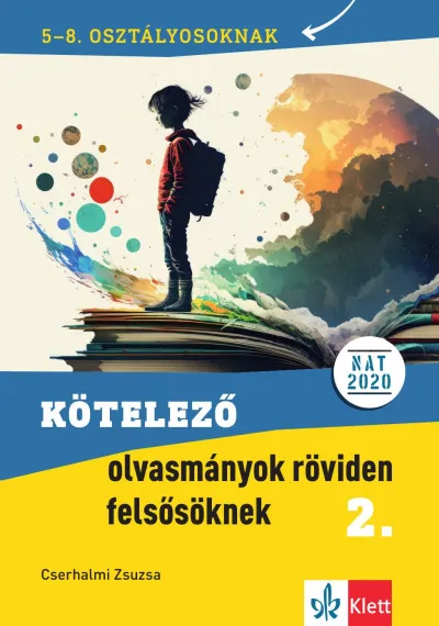 Kötelező olvasmányok röviden felsősöknek 2. - 5-8. osztályosoknak Ajánlat