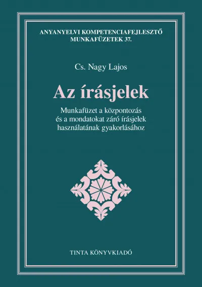 Az írásjelek - Munkafüzet a központozás és a mondatokat záró írásjelek használatának gyakorlásához Ajánlat