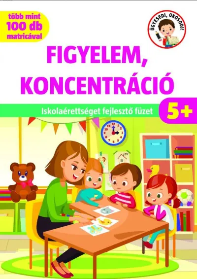 Újdonság Figyelem, koncentráció - Iskolaérettséget fejlesztő füzet
