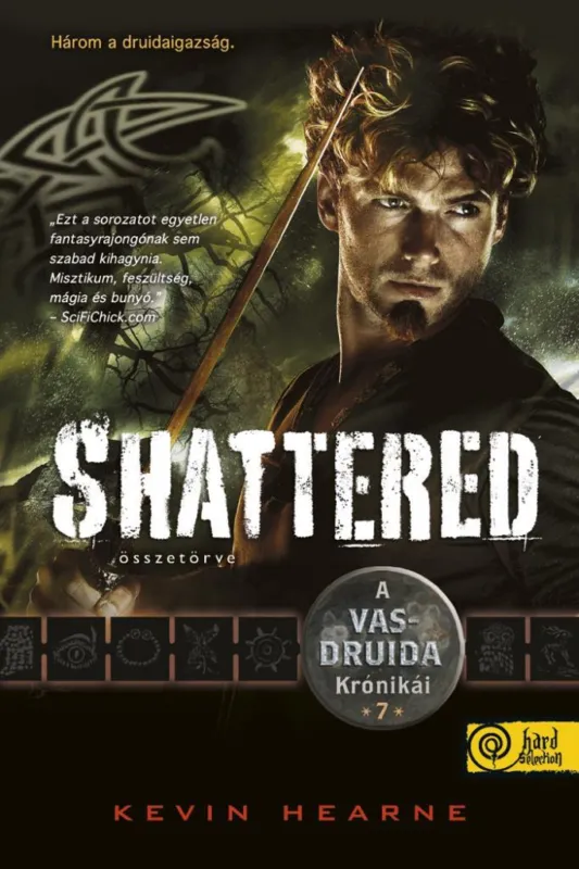 SHATTERED - ÖSSZETÖRVE (A VASDRUIDA KRÓNIKÁI 7.) Biztonságos fizetés