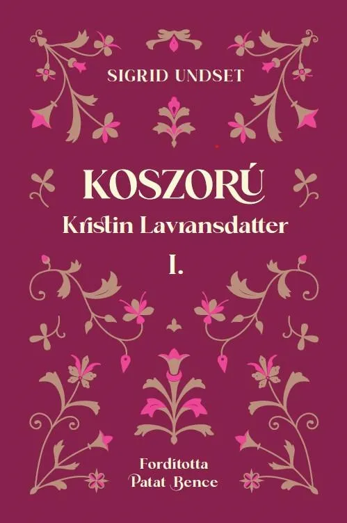 Vásárlói kedvenc KOSZORÚ - KRISTIN LAVRANSDATTER I.