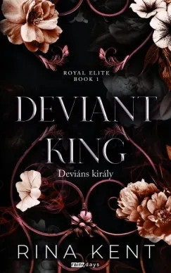 Csak ma DEVIANT KING - DEVIÁNS KIRÁLY - ÉLNYOMOTT - ROYAL ELITE BOOK 1
