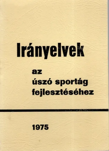 Végkiárusítás Irányelvek az úszósportág fejlegsztéséhez 1975