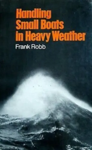 Handling small boats in heavy weather (Kis hajók kezelése nehéz időben) Exkluzív ajánlat