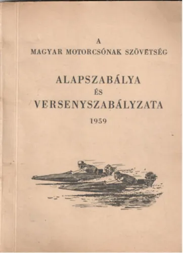 Ajánlat A magyar motorcsónak szövetség alapszabálya és versenyszabálya 1959