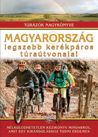 Magyarország legszebb kerékpáros túraútvonalai - Túrázók nagykönyve Exkluzív ajánlat